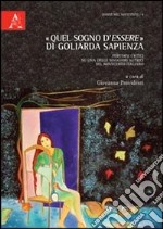 «Quel sogno d'essere» di Goliarda Sapienza. Percorsi critici su una delle maggiori autrici del Novecento italiano libro