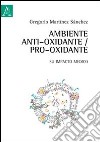 Ambiente antioxidante/pro-oxidante. Su impacto medico. Ediz. spagnola libro di Martínez Sanchez Gregorio