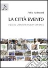 La città evento. L'Aquila ed il terremoto. Riflessioni urbanistiche libro di Andreassi Fabio