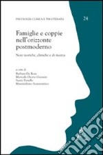 Famiglie e coppie nell'orizzonte postmoderno. Note teoriche, cliniche e di ricerca libro