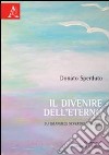 Il divenire dell'eterno. Su Emanuele Severino (e Dante) libro di Sperduto Donato