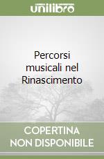 Percorsi musicali nel Rinascimento libro