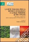 La rete italiana per la ricerca ecologica a lungo termine (LTER-Italia) libro