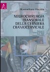 Neurochirurgia transorale della cerniera craniocervicale libro di Visocchi Massimiliano