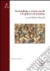 Antropologia e scienze sociali a Napoli in età moderna. Ediz. italiana, inglese, francese e tedesca libro