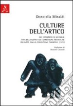 Culture dell'Artico. Gli eschimesi di Igloolik. Vita quotidiana ed espressioni artistiche ricavate dalla collezione Chiarelli (1971) libro