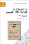 La solidarietà nel dopoguerra. La Riforma agraria del 1950. Atti dell'incontro di studio 19 novembre 2010. In ricordo di Raffaele Iannotta libro di Ciapparoni F. (cur.)