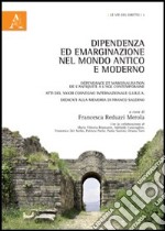 Dipendenza ed emarginazione nel mondo antico e moderno. Atti del 33° Colombo internazionale G.I.R.E.A. libro