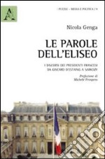 Le parole dell'Eliseo. I discorsi dei presidenti francesi da Giscard d'Estaing a Sarkozy