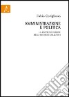 Amministrazione e politica. La rappresentazione degli interessi collettivi libro