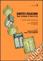 Diritto e religione. Tra storia e politica. Atti del Convegno internazionale (Roma, 16-17 ottobre 2011)