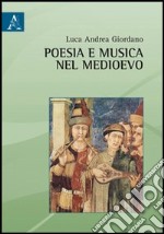 Poesia e musica nel medioevo. Viaggio agli albori del repertorio europeo libro