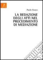 La redazione degli atti nel procedimento di mediazione libro