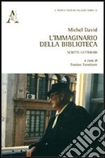 Michel David. l'immaginario della biblioteca. Scritti letterari