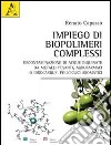 Impiego di biopolimeri complessi. Decontaminazione di acque inquinate da metalli pesanti, agrofarmaci o idrocarburi policiclici aromatici libro