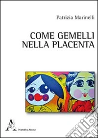Come gemelli nella placenta