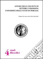 Annali della Facoltà di lettere e filosofia dell'Università degli Studi di Perugia. 4ª sezione di studi filosofici. Nuova serie (2003-2005). Vol. 40 libro