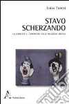 Stavo scherzando. La comicità e l'umorismo nelle relazioni sociali libro