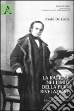 La ragione nei limiti della pura rivelazione. Vincenzo Gioberti e la filosofia positiva libro