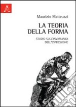 La teoria della forma. Studio sull'invarianza dell'espressione libro