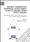 Weakly commuting mappings after thirty years in metric fixed point theory-Funzioni debolmente commutative dopo trenta anni in teoria metrica dei punti fissi. Ediz. bilingue libro