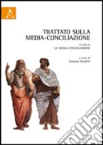 Trattato sulla media-conciliazione. Vol. 3: La media-conciliazione