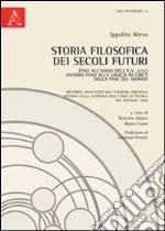 Storia filosofica dei secoli futuri. Fino all'anno dell'E.V. 2222 ovvero fino alla vigilia in circa della fine del mondo (rist. anast.) libro