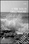 I tre volti dell'amore libro