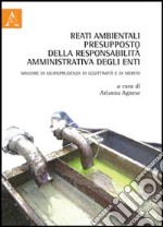 Reati ambientali presupposto della responsabilità amministrativa degli enti. Massime di giurisprudenza di leggittimità e di merito