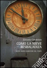 «Como la nieve resbaladiza». Javier Marìas narratore del tempo aliana