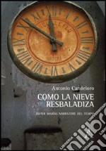 «Como la nieve resbaladiza». Javier Marìas narratore del tempo aliana