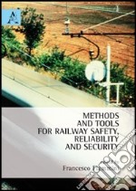 Methods and tolls for railway safety, reliability and security. Ediz. italiana e inglese