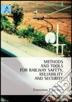 Methods and tolls for railway safety, reliability and security. Ediz. italiana e inglese libro