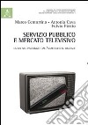 Servizio pubblico e mercato televisivo. La Rai nel passaggio dall'analogico al digitale libro