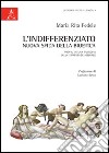 L'indifferenziato. Nuova sfida della bioetica. Profili di una filosofia della differenza sessuale libro