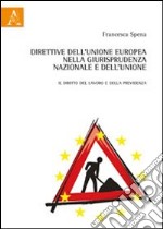 Direttive dell'unione Europea nella giurisprudenza nazionale e dell'unione. Il diritto del lavoro e della previdenza