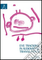 Eye tracking in audiovisual translation libro