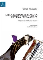 Lirica giapponese classica e poesia greca antica. Percorsi ed immagini comuni libro