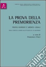 La prova della premorienza. Profili giuridici e medico-legali. Dalla casistica classica all'attualità di un naufragio libro