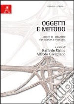 Oggetti e metodo. Spunti di dibattito tra scienza e filosofia libro