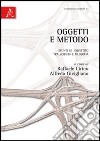 Oggetti e metodo. Spunti di dibattito tra scienza e filosofia libro
