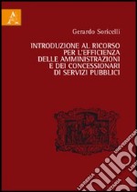 Introduzione al ricorso per l'efficienza delle amministrazioni e dei concessionari di servizi pubblici libro