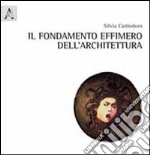 Il fondamento effimero dell'architettura