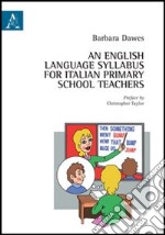 English language syllabus for italian primary school teachers (An) libro