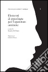 Elementi di psicologia per l'operatore sanitario libro