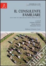 Il consulente familiare. Aspetti teorici per il primo anno nella proposta formativa del CISFeF libro