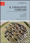 Il consulente familiare. Aspetti teorici per il primo anno nella proposta formativa del CISFeF libro