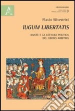 Iugum libertatis. Dante e la lettura politica del libero arbitrio