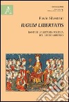 Iugum libertatis. Dante e la lettura politica del libero arbitrio libro di Silvestrini Flavio