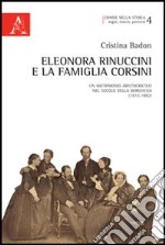 Eleonora Rinuccini e la famiglia Corsini. Un matrimonio aristocratico nel secolo della borghesia (1813-1882)